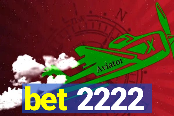 bet 2222